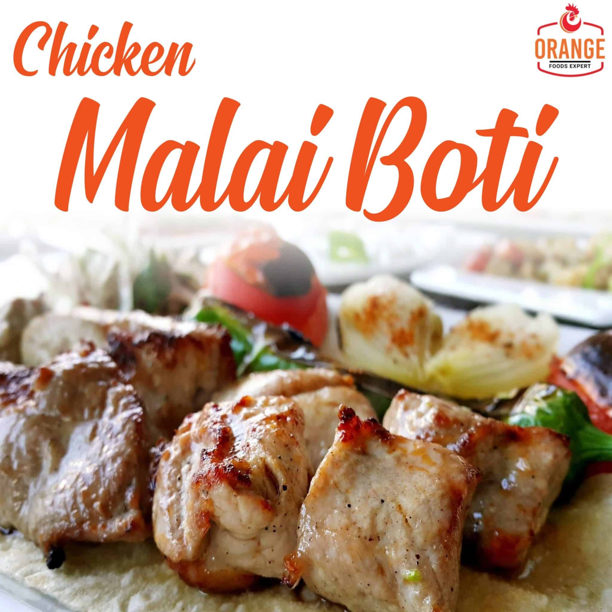 Chicken Malai Boti often called Malai Boti offered by Orange Foods Expert